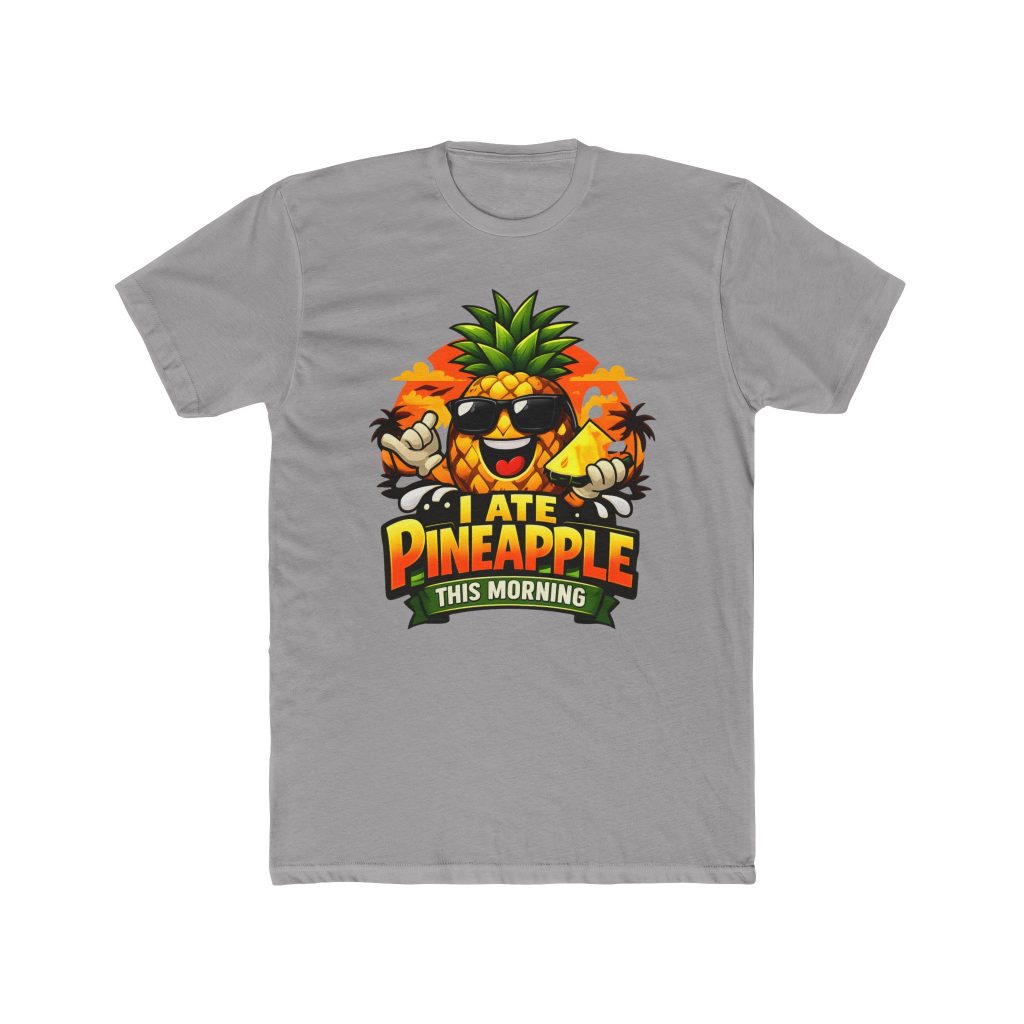 I Ate Pineapple This Morning T-Shirt — 9 Colors